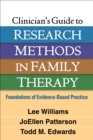 Clinician's Guide to Research Methods in Family Therapy : Foundations of Evidence-Based Practice - eBook