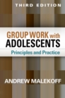 Group Work with Adolescents, Third Edition : Principles and Practice - eBook
