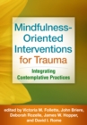 Mindfulness-Oriented Interventions for Trauma : Integrating Contemplative Practices - eBook