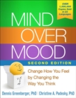 Mind Over Mood, Second Edition : Change How You Feel by Changing the Way You Think - Book