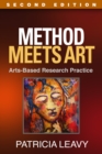 Method Meets Art, Second Edition : Arts-Based Research Practice - eBook