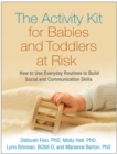 The Activity Kit for Babies and Toddlers at Risk : How to Use Everyday Routines to Build Social and Communication Skills - eBook