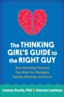The Thinking Girl's Guide to the Right Guy : How Knowing Yourself Can Help You Navigate Dating, Hookups, and Love - eBook