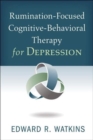 Rumination-Focused Cognitive-Behavioral Therapy for Depression - Book