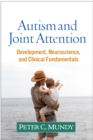 Autism and Joint Attention : Development, Neuroscience, and Clinical Fundamentals - eBook