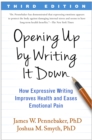 Opening Up by Writing It Down, Third Edition : How Expressive Writing Improves Health and Eases Emotional Pain - eBook