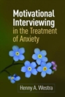 Motivational Interviewing in the Treatment of Anxiety - Book