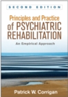 Principles and Practice of Psychiatric Rehabilitation : An Empirical Approach - eBook