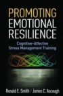 Promoting Emotional Resilience : Cognitive-Affective Stress Management Training - Book