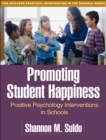 Promoting Student Happiness : Positive Psychology Interventions in Schools - eBook