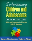 Interviewing Children and Adolescents, Second Edition : Skills and Strategies for Effective DSM-5(R) Diagnosis - eBook