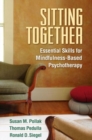 Sitting Together : Essential Skills for Mindfulness-Based Psychotherapy - Book