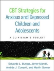 CBT Strategies for Anxious and Depressed Children and Adolescents : A Clinician's Toolkit - Book