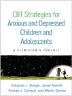 CBT Strategies for Anxious and Depressed Children and Adolescents : A Clinician's Toolkit - eBook