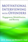 Motivational Interviewing with Offenders : Engagement, Rehabilitation, and Reentry - Book