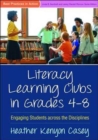 Literacy Learning Clubs in Grades 4-8 : Engaging Students across the Disciplines - Book