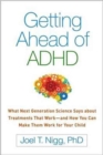 Getting Ahead of ADHD : What Next-Generation Science Says about Treatments That Work-and How You Can Make Them Work for Your Child - Book