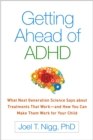 Getting Ahead of ADHD : What Next-Generation Science Says about Treatments That Work-and How You Can Make Them Work for Your Child - eBook