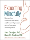 Expecting Mindfully : Nourish Your Emotional Well-Being and Prevent Depression during Pregnancy and Postpartum - Book