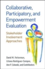 Collaborative, Participatory, and Empowerment Evaluation : Stakeholder Involvement Approaches - Book