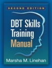 DBT Skills Training Manual, Second Edition, Available separately: DBT Skills Training Handouts and Worksheets - Book