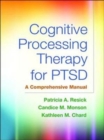 Cognitive Processing Therapy for PTSD, First Edition : A Comprehensive Manual - Book