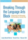 Breaking Through the Language Arts Block : Organizing and Managing the Exemplary Literacy Day - Book
