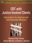 CBT with Justice-Involved Clients : Interventions for Antisocial and Self-Destructive Behaviors - eBook