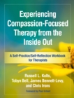 Experiencing Compassion-Focused Therapy from the Inside Out : A Self-Practice/Self-Reflection Workbook for Therapists - eBook