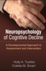 Neuropsychology of Cognitive Decline : A Developmental Approach to Assessment and Intervention - eBook