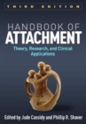 Handbook of Attachment : Theory, Research, and Clinical Applications - Book