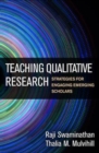 Teaching Qualitative Research : Strategies for Engaging Emerging Scholars - Book