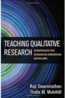 Teaching Qualitative Research : Strategies for Engaging Emerging Scholars - Book