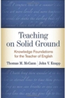 Teaching on Solid Ground : Knowledge Foundations for the Teacher of English - Book