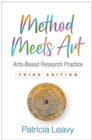 Method Meets Art, Third Edition : Arts-Based Research Practice - Book