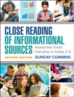 Close Reading of Informational Sources, Second Edition : Assessment-Driven Instruction in Grades 3-8 - Book