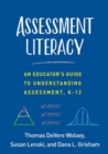 Assessment Literacy : An Educator's Guide to Understanding Assessment, K-12 - Book