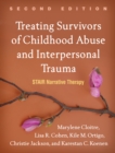 Treating Survivors of Childhood Abuse and Interpersonal Trauma : STAIR Narrative Therapy - eBook