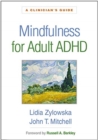 Mindfulness for Adult ADHD : A Clinician's Guide - Book
