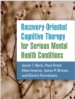 Recovery-Oriented Cognitive Therapy for Serious Mental Health Conditions - eBook