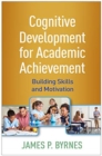 Cognitive Development for Academic Achievement : Building Skills and Motivation - Book