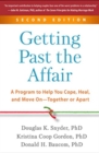 Getting Past the Affair, Second Edition : A Program to Help You Cope, Heal, and Move On--Together or Apart - Book