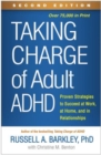 Taking Charge of Adult ADHD, Second Edition : Proven Strategies to Succeed at Work, at Home, and in Relationships - Book