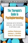 The Therapist's Guide to Psychopharmacology, Third Edition : Working with Patients, Families, and Physicians to Optimize Care - Book