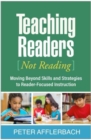 Teaching Readers (Not Reading) : Moving Beyond Skills and Strategies to Reader-Focused Instruction - Book