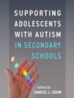 Supporting Adolescents with Autism in Secondary Schools - Book