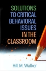 Solutions to Critical Behavioral Issues in the Classroom - Book