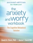 The Anxiety and Worry Workbook, Second Edition : The Cognitive Behavioral Solution - Book