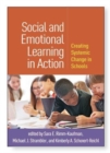 Social and Emotional Learning in Action : Creating Systemic Change in Schools - Book