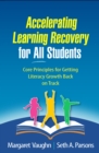 Accelerating Learning Recovery for All Students : Core Principles for Getting Literacy Growth Back on Track - eBook